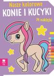 Nasze kolorowe Konie i kucyki z naklejkami. Autor:   Praca zbiorowa. Dadada.pl Okładka książki Nasze kolorowe Konie i kucyki z naklejkami