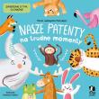 Nasze patenty na trudne momenty. Autor: Maria Lekszycka-Petryszyn, Malwina Hellich. Dadada.pl Okładka książki Nasze patenty na trudne momenty