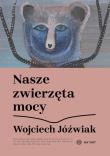 Nasze zwierzęta mocy. Autor: Wojciech Jóżwiak. Dadada.pl Okładka książki Nasze zwierzęta mocy