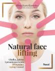 Natural face lifting. Gładka, jędrna i promienna twarz. Liftingujący taping i masaż. Autor: Korytkowska Alina. Dadada.pl Okładka książki Natural face lifting. Gładka, jędrna i promienna twarz. Liftingujący taping i masaż