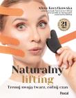 Naturalny lifting. Trenuj swoją twarz, cofnij czas. Autor: Korytkowska Alina. Dadada.pl Okładka książki Naturalny lifting. Trenuj swoją twarz, cofnij czas