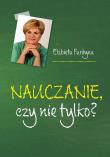 Nauczanie czy nie tylko?. Autor: Furdyna Elżbieta. Dadada.pl Okładka książki Nauczanie czy nie tylko?