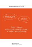 Nauczyciel i uczeń. Teoria i praktyka odbioru.... Autor: Beata Oelszlaeger-Kosturek. Dadada.pl Okładka książki Nauczyciel i uczeń. Teoria i praktyka odbioru...