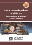 Okładka książki Nauka, zabawa i spotkania w bibliotece