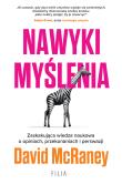 Nawyki myślenia. Zaskakująca wiedza naukowa... Autor: McRaney David. Dadada.pl Okładka książki Nawyki myślenia. Zaskakująca wiedza naukowa..