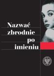 Nazwać zbrodnie po imieniu. Autor: red. Sylwia Afrodyta Karowicz-Bienias, Rafał Leśkiewicz. Dadada.pl Okładka książki Nazwać zbrodnie po imieniu