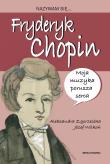 Nazywam się Fryderyk Chopin. Autor: Aleksandra Zgorzelska, Wilkoń Józef. Dadada.pl Okładka książki Nazywam się Fryderyk Chopin