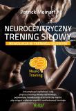 Neurocentryczny trening siłowy. Rewolucja w treningu siłowym. Autor: Patrick Meinart. Dadada.pl Okładka książki Neurocentryczny trening siłowy. Rewolucja w treningu siłowym