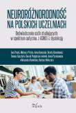 Okładka książki Neuroróżnorodność na polskich uczelniach Doświadczenia osób studiujących w spektrum autyzmu z ADHD i z dysleksją