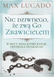 Okładka książki Nic dziwnego, że zwą go Zbawicielem