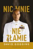 Nic mnie nie złamie. Zapanuj nad swoim umysłem i pokonaj przeciwności losu. Autor: Goggins David. Dadada.pl Okładka książki Nic mnie nie złamie. Zapanuj nad swoim umysłem i pokonaj przeciwności losu