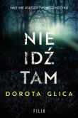 Nie idź tam. Autor: Dorota Glica. Dadada.pl Okładka książki Nie idź tam