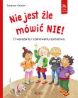 Nie jest źle mówić NIE! O wyrażaniu i szanowaniu. Autor: Dagmar Geisler, Magdalena Jałowiec. Dadada.pl Okładka książki Nie jest źle mówić NIE! O wyrażaniu i szanowaniu