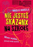 Nie jesteś skazanx na szkołę. Autor: Marcela Mikołaj. Dadada.pl Okładka książki Nie jesteś skazanx na szkołę