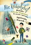 Nie krokodyluj! O drodze Ludwika Zamenhofa do języka esperanto. Autor: Agnieszka Frączek. Dadada.pl Okładka książki Nie krokodyluj! O drodze Ludwika Zamenhofa do języka esperanto