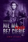 Nie ma mnie bez Ciebie. Autor: Ewa Pirce. Dadada.pl Okładka książki Nie ma mnie bez Ciebie