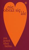 Nie obraź się, ale nie jesteś zbyt ładna. Autor: Mecinski Kasia. Dadada.pl Okładka książki Nie obraź się, ale nie jesteś zbyt ładna