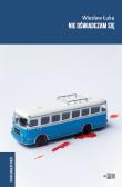 Nie oświadczam się wyd. 3. Autor: Łuka Wiesław. Dadada.pl Okładka książki Nie oświadczam się wyd. 3
