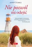 Nie pozwól mi odejść. Autor: Ziobro Anna. Dadada.pl Okładka książki Nie pozwól mi odejść