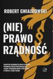 (Nie)Praworządność. Autor: Robert Gwiazdowski. Dadada.pl Okładka książki (Nie)Praworządność