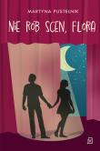 Nie rób scen, Flora. Autor: Pustelnik Martyna. Dadada.pl Okładka książki Nie rób scen, Flora