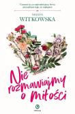 Nie rozmawiajmy o miłości. Autor: Magda Witkowska. Dadada.pl Okładka książki Nie rozmawiajmy o miłości
