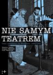 Okładka książki Nie samym teatrem. Teatr niezależny we Wrocławiu 1983-1987