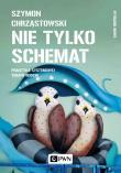 Nie tylko schemat. Praktyka systemowej terapii rodzin. Autor: Chrząstowski Szymon. Dadada.pl Okładka książki Nie tylko schemat. Praktyka systemowej terapii rodzin