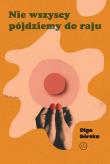 Nie wszyscy pójdziemy do raju. Autor: Górska Olga. Dadada.pl Okładka książki Nie wszyscy pójdziemy do raju