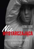 (Nie)wystarczająca. Autor: Ilona Tatar. Dadada.pl Okładka książki (Nie)wystarczająca