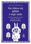 Nie zbiera się jabłek z tego sadu. Autor: Wojciech Koronkiewicz. Dadada.pl Okładka książki Nie zbiera się jabłek z tego sadu
