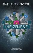 (Nie) żenię się. Autor: Nathalie K. Flower. Dadada.pl Okładka książki (Nie) żenię się