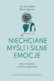 Okładka książki Niechciane myśli i silne emocje. Jak je zrozumieć i nad nimi zapanować