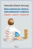 Niecodzienne dzieci, niecodzienni rodzice. Autor: Klaudia Giese-Szczap. Dadada.pl Okładka książki Niecodzienne dzieci, niecodzienni rodzice
