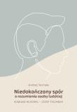 Niedokończony spór o rozumienie osoby ludzkiej. Autor: Andrzej Tarchała. Dadada.pl Okładka książki Niedokończony spór o rozumienie osoby ludzkiej