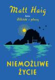 Niemożliwe życie. Autor: Matt Haig. Dadada.pl Okładka książki Niemożliwe życie