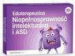 Niepełnosprawność intelektualna i ASD. Autor:   Praca zbiorowa. Dadada.pl Okładka książki Niepełnosprawność intelektualna i ASD