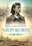 Niepokorni. Autor: Gładzik Agnieszka. Dadada.pl Okładka książki Niepokorni