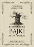 Niepoprawne bajki słowiańskie T.1 Bogi i demon. Autor: Wojciech Leszczyński. Dadada.pl Okładka książki Niepoprawne bajki słowiańskie T.1 Bogi i demon