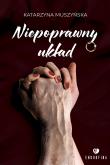 Niepoprawny układ. Autor: Muszyńska Katarzyna. Dadada.pl Okładka książki Niepoprawny układ