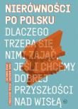 Nierówności po polsku. Dlaczego trzeba się nimi zająć, jeśli chcemy dobrej przyszłości na Wisłą. Autor: Sawulski Jakub, Brzeziński Michał, Bukowski Paweł. Dadada.pl Okładka książki Nierówności po polsku. Dlaczego trzeba się nimi zająć, jeśli chcemy dobrej przyszłości na Wisłą