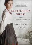 Niespełniona miłość. Autor: Kareta Mirosława. Dadada.pl Okładka książki Niespełniona miłość