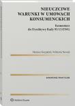Nieuczciwe warunki w umowach konsumenckich. Komentarz do Dyrektywy Rady 93/13/EWG. Autor: Korpalski Mariusz, Nowak Wiktoria. Dadada.pl Okładka książki Nieuczciwe warunki w umowach konsumenckich. Komentarz do Dyrektywy Rady 93/13/EWG