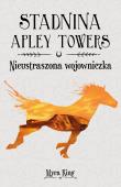 Nieustraszona wojowniczka. Stadnina Apley Towers. Tom 4. Autor: Myra King. Dadada.pl Okładka książki Nieustraszona wojowniczka. Stadnina Apley Towers. Tom 4