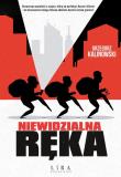 Niewidzialna Ręka. Autor: Kalinowski Grzegorz. Dadada.pl Okładka książki Niewidzialna Ręka