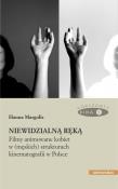 Niewidzialną ręką. Autor: Margolis Hanna. Dadada.pl Okładka książki Niewidzialną ręką