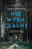 Niewybaczalne. Autor: Izabela Janiszewska. Dadada.pl Okładka książki Niewybaczalne