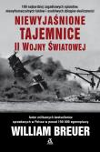 Niewyjaśnione tajemnice II wojny światowej. Autor: Breuer William. Dadada.pl Okładka książki Niewyjaśnione tajemnice II wojny światowej