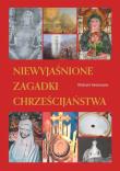 Niewyjaśnione zagadki chrześcijaństwa. Autor: Hesemann Michael. Dadada.pl Okładka książki Niewyjaśnione zagadki chrześcijaństwa