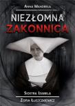 Niezłomna zakonnica. Siostra Izabela.... Autor: Mandrela Anna. Dadada.pl Okładka książki Niezłomna zakonnica. Siostra Izabela...